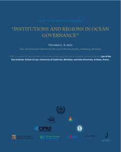 LAW OF THE SEA INSTITUTE CONFERENCE  “INSTITUTIONS AND REGIONS IN OCEAN GOVERNANCE ” October 5 - 6, 2010 Site: International Tribunal for the Law of the Sea facility, Hamburg, Germany