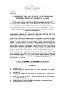 Ref[removed]Mayo, 2009 EL RESTAURANTE CAN BLAU APUESTA POR EL CLASICISMO RENOVADO EN SU NUEVA CARTA DE VERANO El chef del Gran Hotel Sóller, Javier Weil, ha elaborado una singular propuesta que