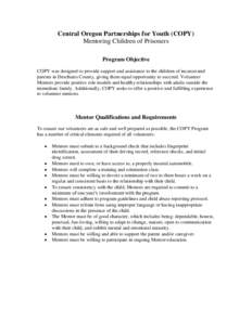 Central Oregon Partnerships for Youth (COPY) Mentoring Children of Prisoners Program Objective COPY was designed to provide support and assistance to the children of incarcerated parents in Deschutes County, giving them 