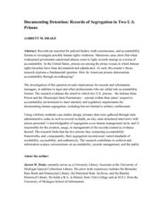 Documenting Detention: Records of Segregation in Two U.S. Prisons JARRETT M. DRAKE Abstract: Records are essential for judicial bodies, truth commissions, and accountability forums to investigate possible human rights vi