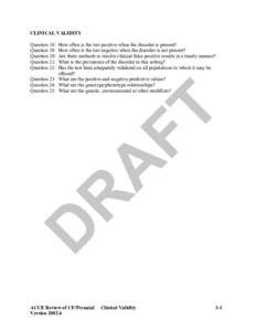 CLINICAL VALIDITY How often is the test positive when the disorder is present? How often is the test negative when the disorder is not present? Are there methods to resolve clinical false positive results in a timely man