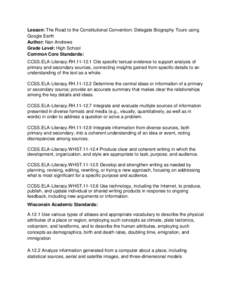 Lesson: The Road to the Constitutional Convention: Delegate Biography Tours using Google Earth Author: Nan Andrews Grade Level: High School Common Core Standards: CCSS.ELA-Literacy.RH[removed]Cite specific textual eviden
