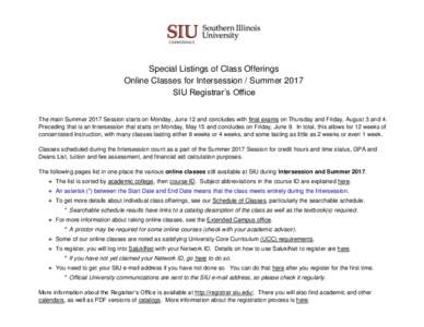 Special Listings of Class Offerings Online Classes for Intersession / Summer 2017 SIU Registrar’s Office The main Summer 2017 Session starts on Monday, June 12 and concludes with final exams on Thursday and Friday, Aug