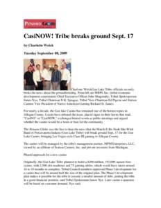 CasiNOW! Tribe breaks ground Sept. 17 by Charlotte Weick Tuesday September 08, 2009 Charlotte WeickGun Lake Tribe officials recently broke the news about the groundbreaking. From left are MBPI, Inc. (tribal economic