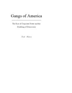 Gangs of America _______________________________ The Rise of Corporate Power and the Disabling of Democracy  Ted