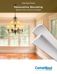 CertainTeed  Decorative Moulding Gypsum Cove, Cornice and Steps  Simply beautiful. Beautifully simple.