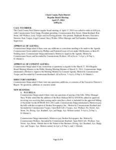 Clark County Park District Regular Board Meeting April 17, 2014 6:00 p.m. CALL TO ORDER: The Clark County Park District regular board meeting of April 17, 2014 was called to order at 6:00 p.m.