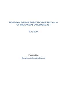 REVIEW ON THE IMPLEMENTATION OF SECTION 41 OF THE OFFICIAL LANGUAGES ACT[removed]Prepared by: Department of Justice Canada