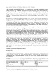 FLASH REPORT ON RECYCLING RESULTS IN THE EU The sustainable management of resources is a cornerstone of sustainable development. Current patterns of resource use, production, consumption and waste disposal are placing in