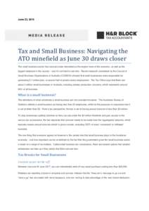 June 23, 2015  Tax and Small Business: Navigating the ATO minefield as June 30 draws closer The small business sector has variously been described as the engine room of the economy, as well as the biggest employer in the