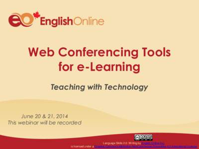 Web Conferencing Tools for e-Learning Teaching with Technology June 20 & 21, 2014 This webinar will be recorded