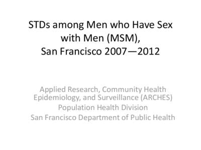 Sexually transmitted diseases and infections / HIV/AIDS / Sexual health / Male homosexuality / Men who have sex with men / Sexually transmitted disease / Gonorrhea / AIDS / Syphilis / Human sexuality / Human behavior / Medicine