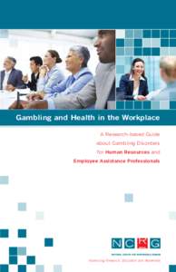 Gambling and Health in the Workplace A Research-based Guide about Gambling Disorders for Human Resources and Employee Assistance Professionals