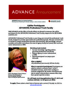 Call	
  for	
  Participants	
   ADVANCING	
  Professional	
  Track	
  Faculty	
     UMD	
  ADVANCE	
  and	
  the	
  Office	
  of	
  Faculty	
  Affairs	
  are	
  pleased	
  to	
  announce	
  this	
  c