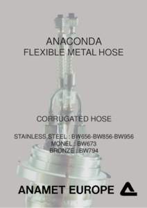 ANACONDA FLEXIBLE METAL HOSE CORRUGATED HOSE STAINLESS STEEL : BW656-BW856-BW956 MONEL : BW673