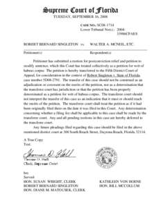 Supreme Court of Florida TUESDAY, SEPTEMBER 16, 2008 CASE NO.: SC08-1714 Lower Tribunal No(s).: 200433986CFAES ROBERT BERNARD SINGLETON vs. WALTER A. MCNEIL, ETC.