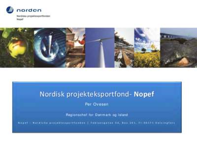 Nordisk projekteksportfond- Nopef Per Ovesen Regionschef for Danmark og Island Nopef - Nordiska projektexportfonden | Fabiansgatan 34, Box 241, FIHelsingfors  Nopef