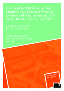 Review of the Electronic Gaming Machine, Club Keno and Wagering Licences and Funding Arrangements for the Racing Industry Post-2012 Club Keno Arrangements Post-2012 Issues Paper