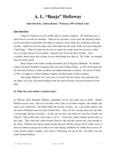 Eastern Utah Human History Library  A. L. “Banjo” Holloway Interviewed by: Andrea Brand, 7 February 1997 at Moab, Utah  Introduction