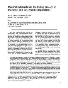 Physical Deformities in the Ruling Lineage of Palenque, and the Dynastic Implications MERLE GREENE ROBERTSON