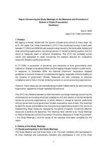 Report Concerning the Study Meetings on the Measures and Promotion of Reform in Public Procurement (Summary) May 9, 2008 Japan Fair Trade Commission 1. Preface