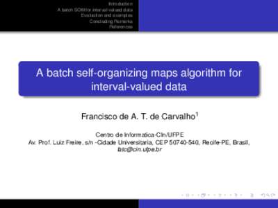 Introduction A batch SOM for interval-valued data Evaluation and examples Concluding Remarks References