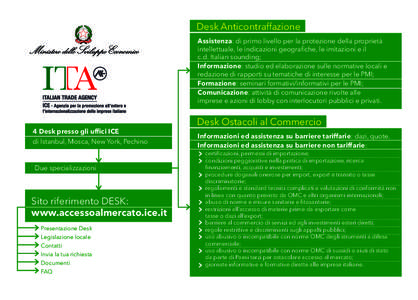 Desk Anticontraffazione Assistenza: di primo livello per la protezione della proprietà intellettuale, le indicazioni geografiche, le imitazioni e il c.d. Italian sounding; Informazione: studio ed elaborazione sulle no