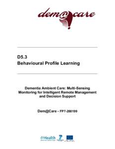 D5.3 Behavioural Profile Learning Dementia Ambient Care: Multi-Sensing Monitoring for Intelligent Remote Management and Decision Support