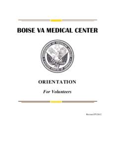 BOISE VA MEDICAL CENTER  ORIENTATION For Volunteers  Revised FY2012