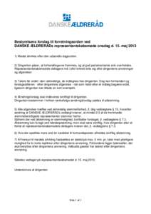 Bestyrelsens forslag til forretningsorden ved DANSKE ÆLDRERÅDs repræsentantskabsmøde onsdag d. 15. majMødet afvikles efter den udsendte dagsorden. 2) Dirigenten påser, at forhandlingerne fremmes, og at god