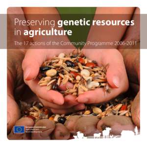 Preserving genetic resources in agriculture The 17 actions of the Community Programme[removed]European Commission Agriculture and