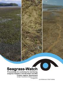 Seagrass-Watch Proceedings of a workshop for monitoring seagrass habitats in the Burdekin and Wet Tropics regions, Queensland  Girringun Training Centre, Cardwell, Queensland