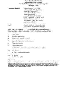 Kansas State Board of Nursing Landon State Office Building Practice/IV Therapy Advisory Committee Agenda December 9, 2014 Committee Members: