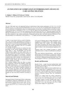 RESEARCH IN PIG BREEDING, 1, AN INFLUENCE OF COMBINATION OF HYBRIDIZATION AND SEX ON CARCASS PIGS MEATNESS L. Sládek, V. Mikule, M. Čechová, P. Trčka Mendel University of Agriculture and Forestry, Brno, Cze