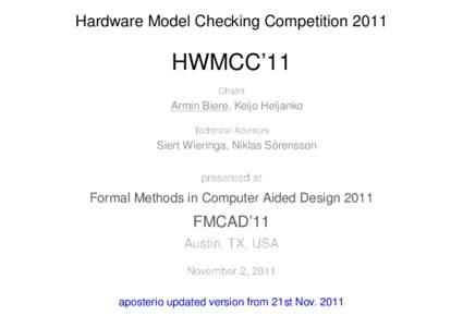 Hardware Model Checking CompetitionHWMCC’11 Chairs  Armin Biere, Keijo Heljanko