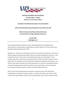 WRITTEN STATEMENT FOR THE RECORD The Honorable D.L. Wilson Chairman, La Paz County, Arizona On Behalf of the National Association of Counties (NACo) Public Lands Renewable Energy Development Act of 2013, H.R. 596 Before 