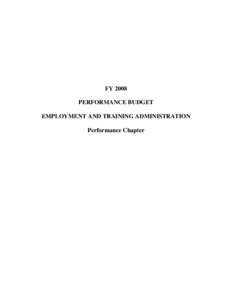 FY 2008 PERFORMANCE BUDGET EMPLOYMENT AND TRAINING ADMINISTRATION Performance Chapter  EMPLOYMENT AND TRAINING ADMINISTRATION