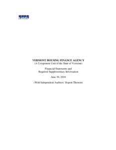 VERMONT HOUSING FINANCE AGENCY (A Component Unit of the State of Vermont) Financial Statements and Required Supplementary Information June 30, 2010 (With Independent Auditors’ Report Thereon)