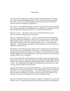 Nature-Blind  I am nature blind. Reading Annie Dillard I struggle with each paragraph. Descriptors flow from her pen with breathtaking intensity, yet I come to the end of the paragraph with a thud….I must go back and r