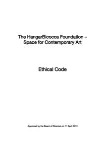 The HangarBicocca Foundation – Space for Contemporary Art Ethical Code  Approved by the Board of Directors on 11 April 2013