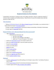 The Graduate School  Required Actions for New Students Congratulations and welcome to graduate study at The College at Brockport. We have compiled this checklist of necessary tasks to complete your enrollment process. Pl
