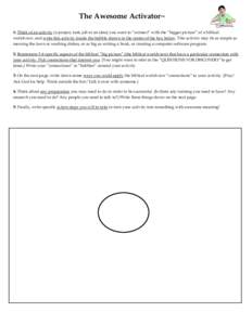The Awesome Activator™ 1: Think of an activity (a project, task, job or an idea) you want to “connect” with the “bigger picture” of a biblical worldview, and write this activity inside the bubble shown in the c