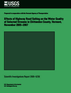 Prepared in cooperation with the Vermont Agency of Transportation  Effects of Highway Road Salting on the Water Quality of Selected Streams in Chittenden County, Vermont, November 2005–2007