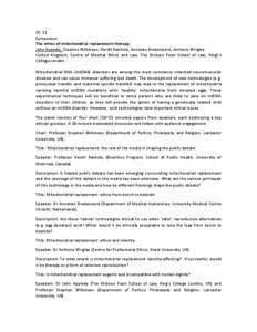 ID: 31 Symposium The ethics of mitochondrial replacement therapy John Appleby, Stephen Wilkinson, Vardit Ravitsky, Annelien Bredenoord, Anthony Wrigley United Kingdom, Centre of Medical Ethics and Law, The Dickson Poon S