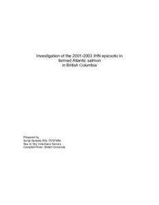 Investigation of the[removed]IHN epizootic in farmed Atlantic salmon in British Columbia Prepared by Sonja Saksida BSc DVM MSc