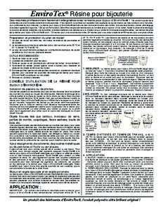 EnviroTex® Résine pour bijouterie  Des résultats professionnels facilement atteignables avec la résine pour bijoux d’EnviroTex® ! Ce produit ajoute de la profondeur et une limpidité cristalline incomparables. Il 
