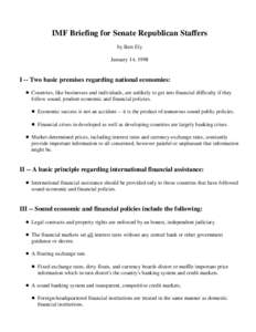 IMF Briefing for Senate Republican Staffers by Bert Ely January 14, 1998 I -- Two basic premises regarding national economies: ! Countries, like businesses and individuals, are unlikely to get into financial difficulty i