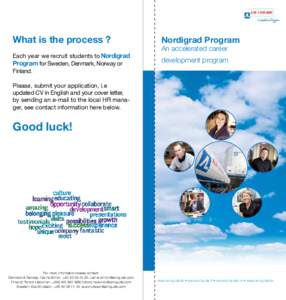 What is the process ? Each year we recruit students to Nordigrad Program for Sweden, Denmark, Norway or Finland.  Nordigrad Program