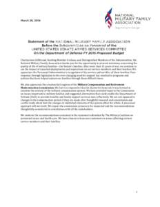 March 26, 2014  Statement of the NATIONAL MILITARY FAMILY ASSOCIATION Before the Subcommittee on Personnel of the UNITED STATES SENATE ARMED SERVICES COMMITTEE On the Department of Defense FY 2015 Proposed Budget