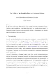 The value of feedback in forecasting competitions George Athanasopoulos and Rob J Hyndman 10 March 2011 Abstract In this paper we challenge the traditional design used for forecasting competitions. We implement an online